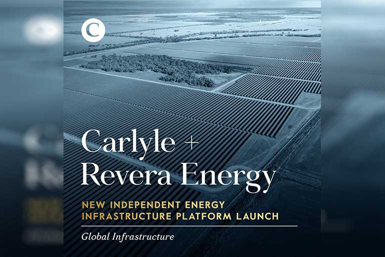 Carlyle launched Revera Energy, an independent energy infrastructure solutions platform backed by Carlyle Global Infrastructure.