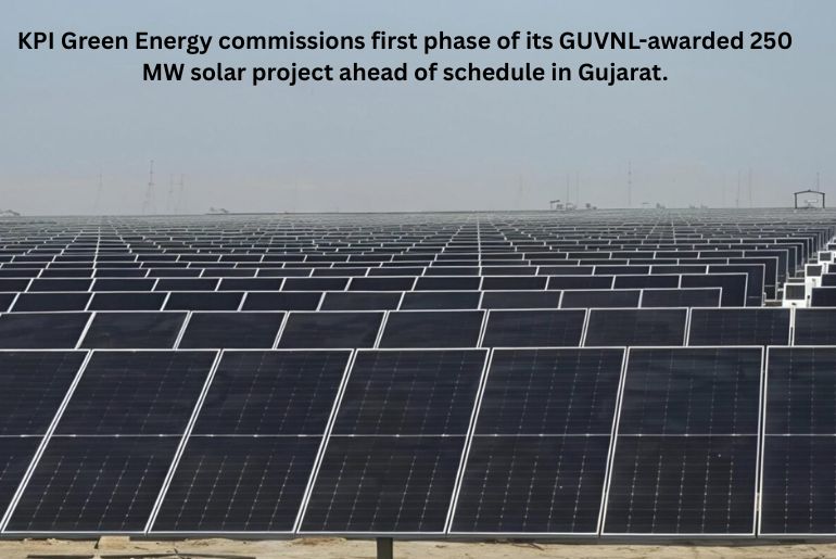 KPI Green Energy Commissions First Phase of 250 MW GUVNL Solar Project Ahead of Schedule
