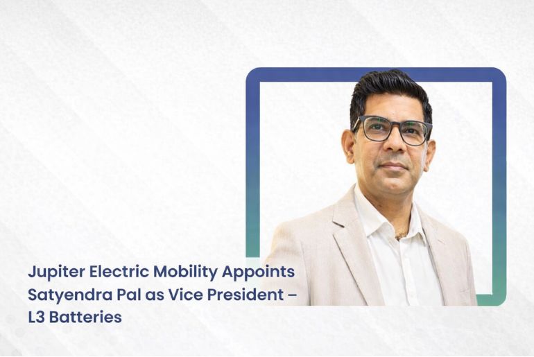 Jupiter Electric Mobility Appoints Satyendra Pal as Vice President – L3 Batteries
