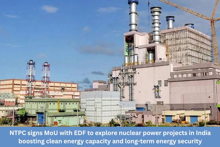NTPC Signs MoU with EDF to Explore Nuclear Power Development in India