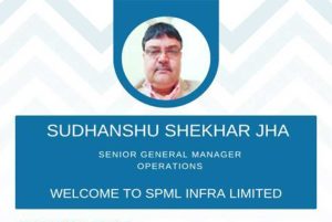 SPML Infra Reappoints Sudhanshu Shekhar Jha to Strengthen Project Execution SPML Infra Reappoints Sudhanshu Shekhar Jha to Strengthen Project Execution