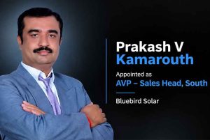 Bluebird Solar Appoints Prakash V Kamarouth as AVP – Sales Head, South