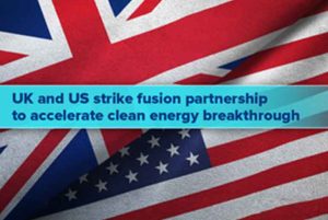 UK and US Forge Fusion Energy Partnership to Drive Clean Energy Future UK and US Forge Fusion Energy Partnership to Drive Clean Energy Future
