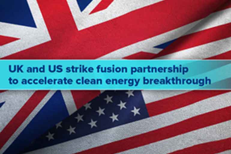UK and US Forge Fusion Energy Partnership to Drive Clean Energy Future UK and US Forge Fusion Energy Partnership to Drive Clean Energy Future