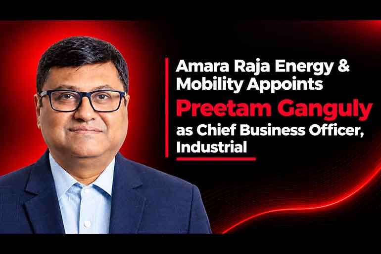 Amara Raja Energy & Mobility Appoints Preetam Ganguly as Chief Business Officer, Industrial Amara Raja Energy & Mobility Appoints Preetam Ganguly as Chief Business Officer, Industrial